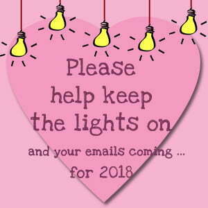 Please help keep the lights on and your emails coming for 2018 
