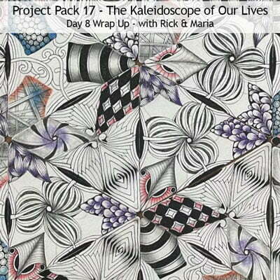 Zentangle® Project Pack #17 - The Kaleidoscope of Our Lives, Day 8 Wrap Up