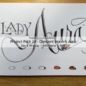 Zentangle® Project Pack 24 - Crescent Moon and Aura, Day 8 Wrapup