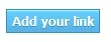 ADD YOUR LINK BUTTON